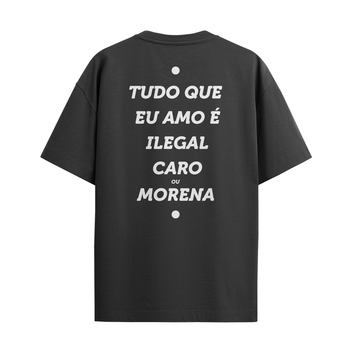 Camiseta "Tudo que eu amo é... Morena"
