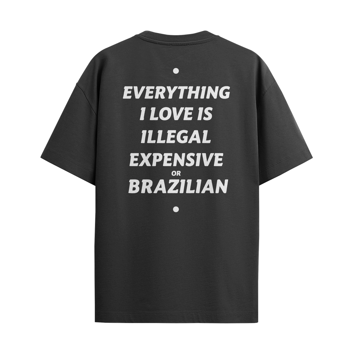 Camiseta "Everything I Love - Brazillian"