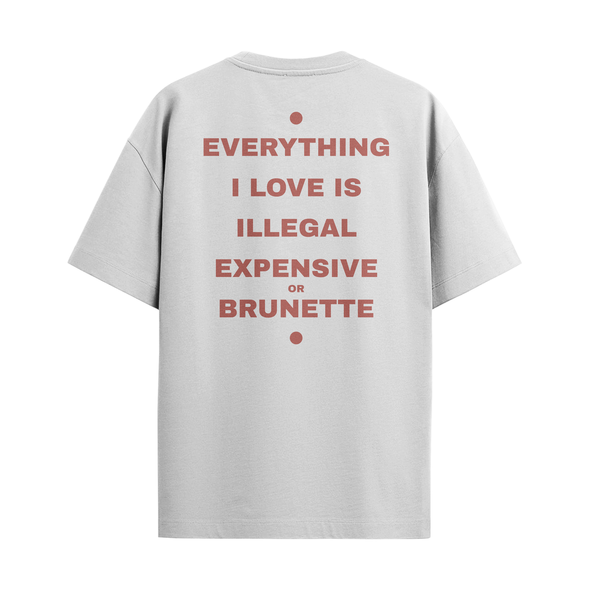Camiseta "Everything I Love - Brunette"