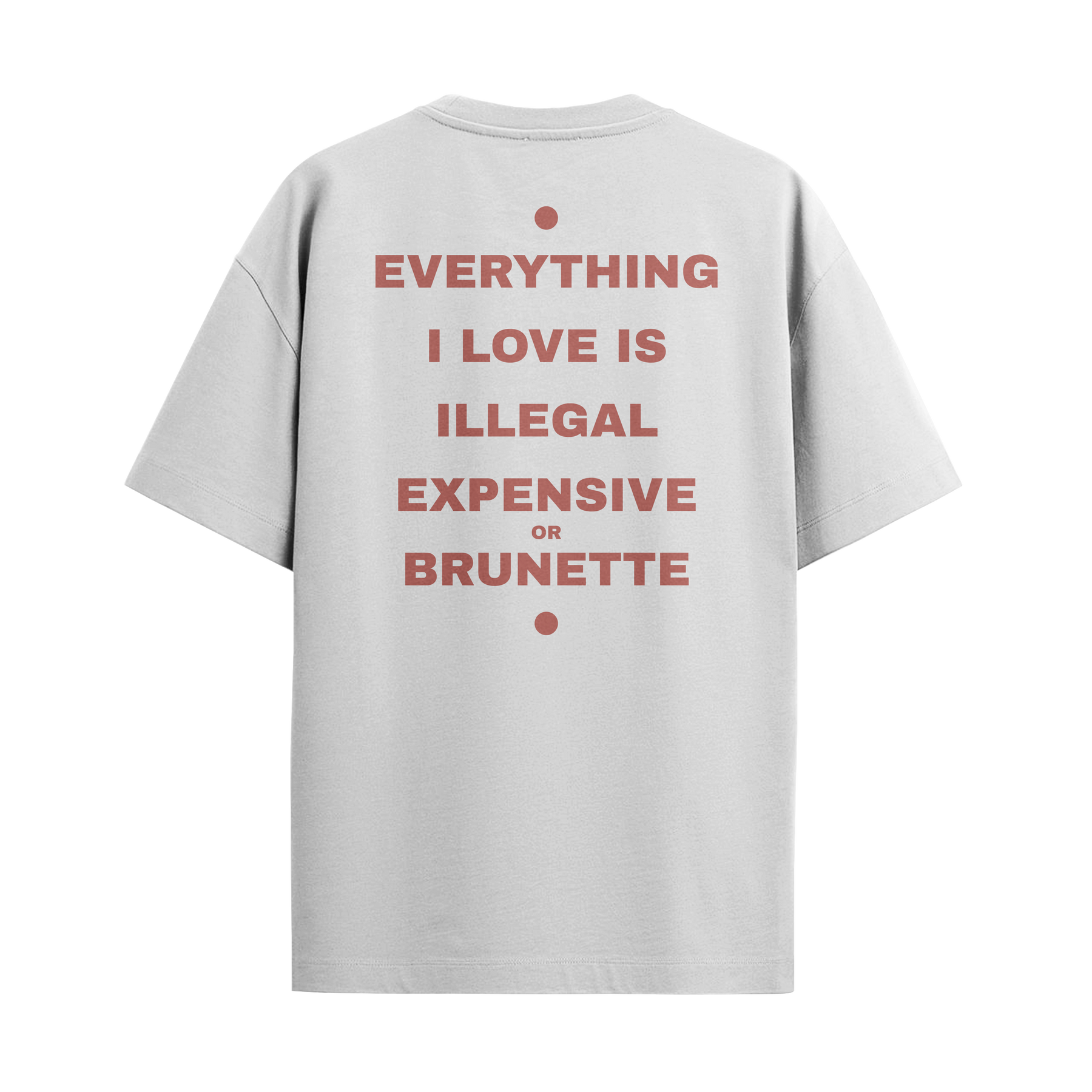 Camiseta "Everything I Love - Brunette"