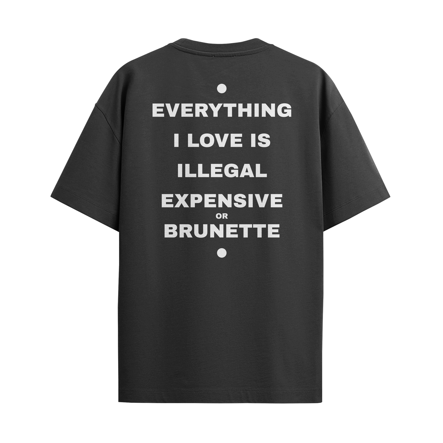 Camiseta "Everything I Love - Brunette"