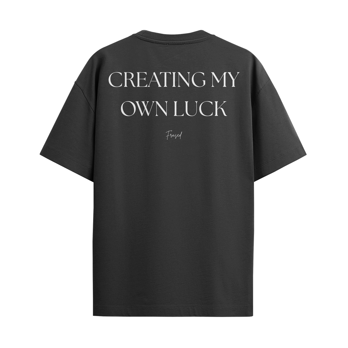 Camiseta "Creating my Own Luck"