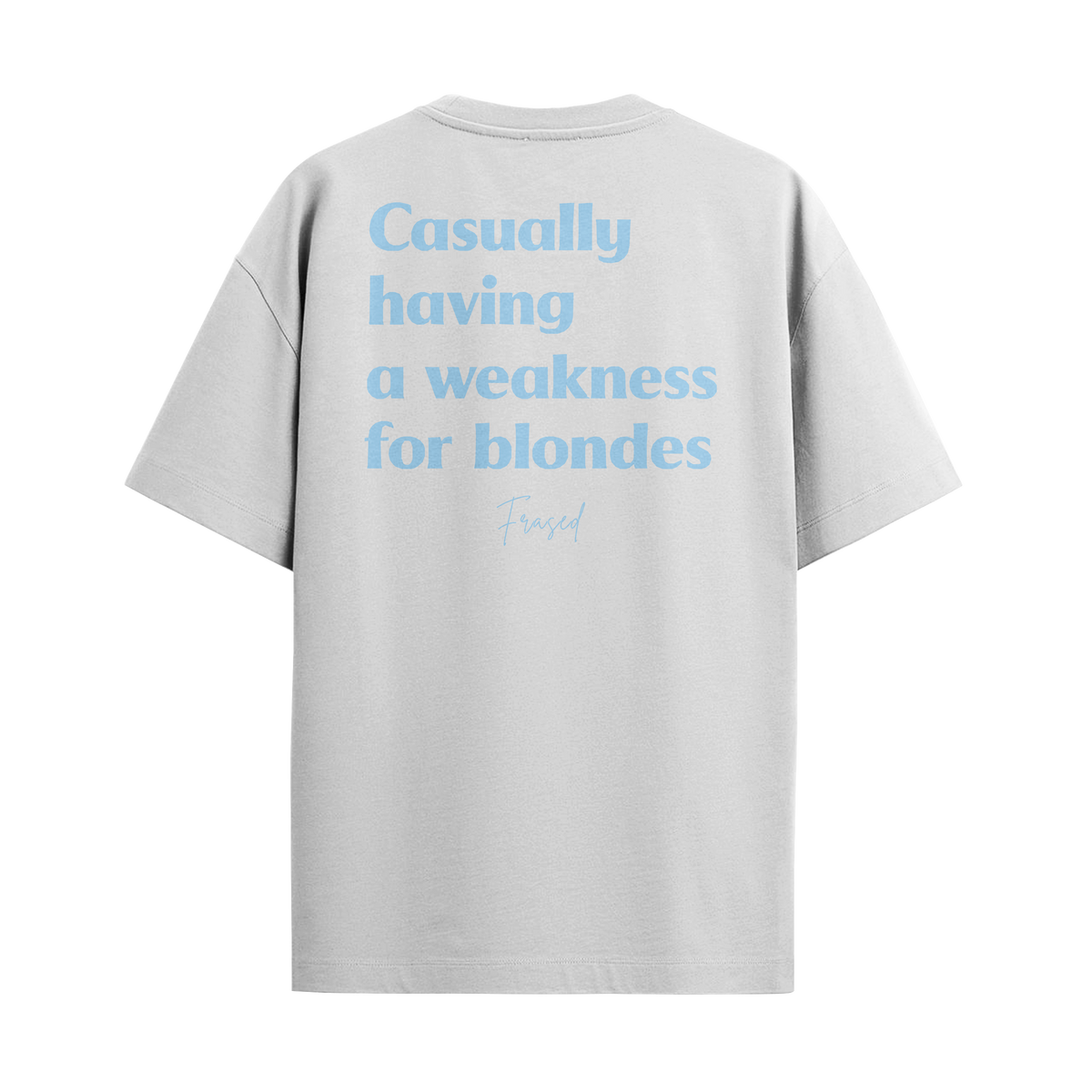 Camiseta "Casually Having a Weakness for Blondes"