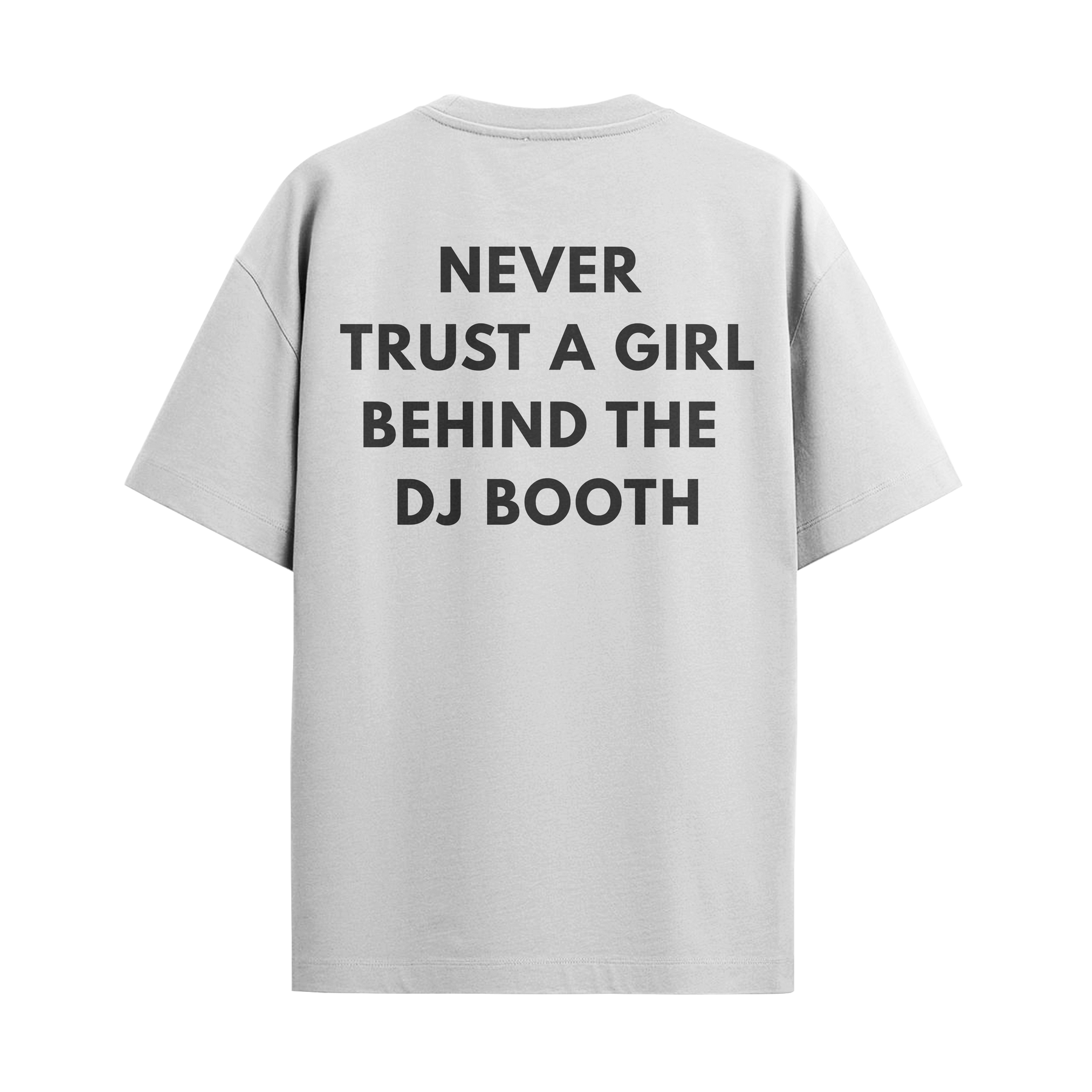 Camiseta "Never Trust a Girl Behind the DJ Booth"