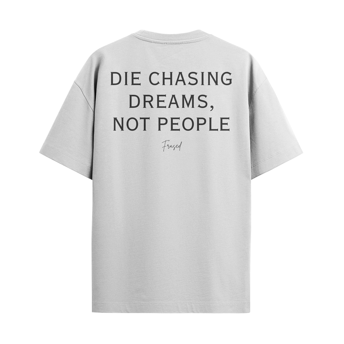 Camiseta Die Chasing Dreams, Not People