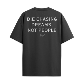 Camiseta Die Chasing Dreams, Not People