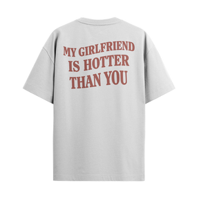 Camiseta My Girlfriend Is Hotter Than You