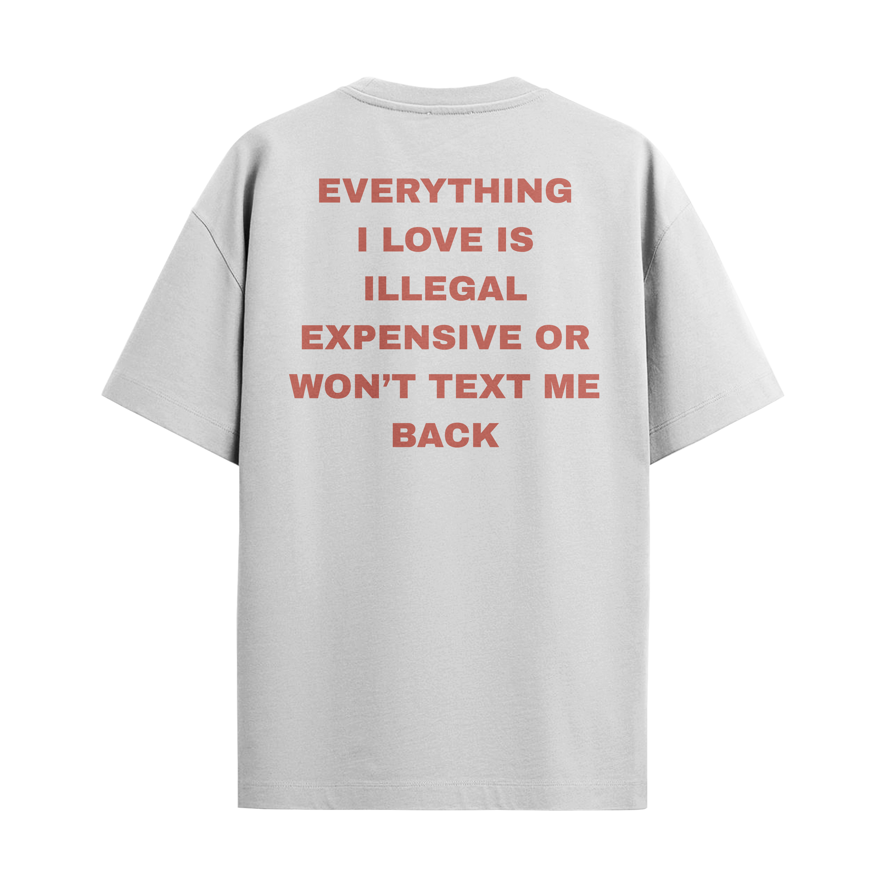 Camiseta "Everything I Love... - Won't text me back"