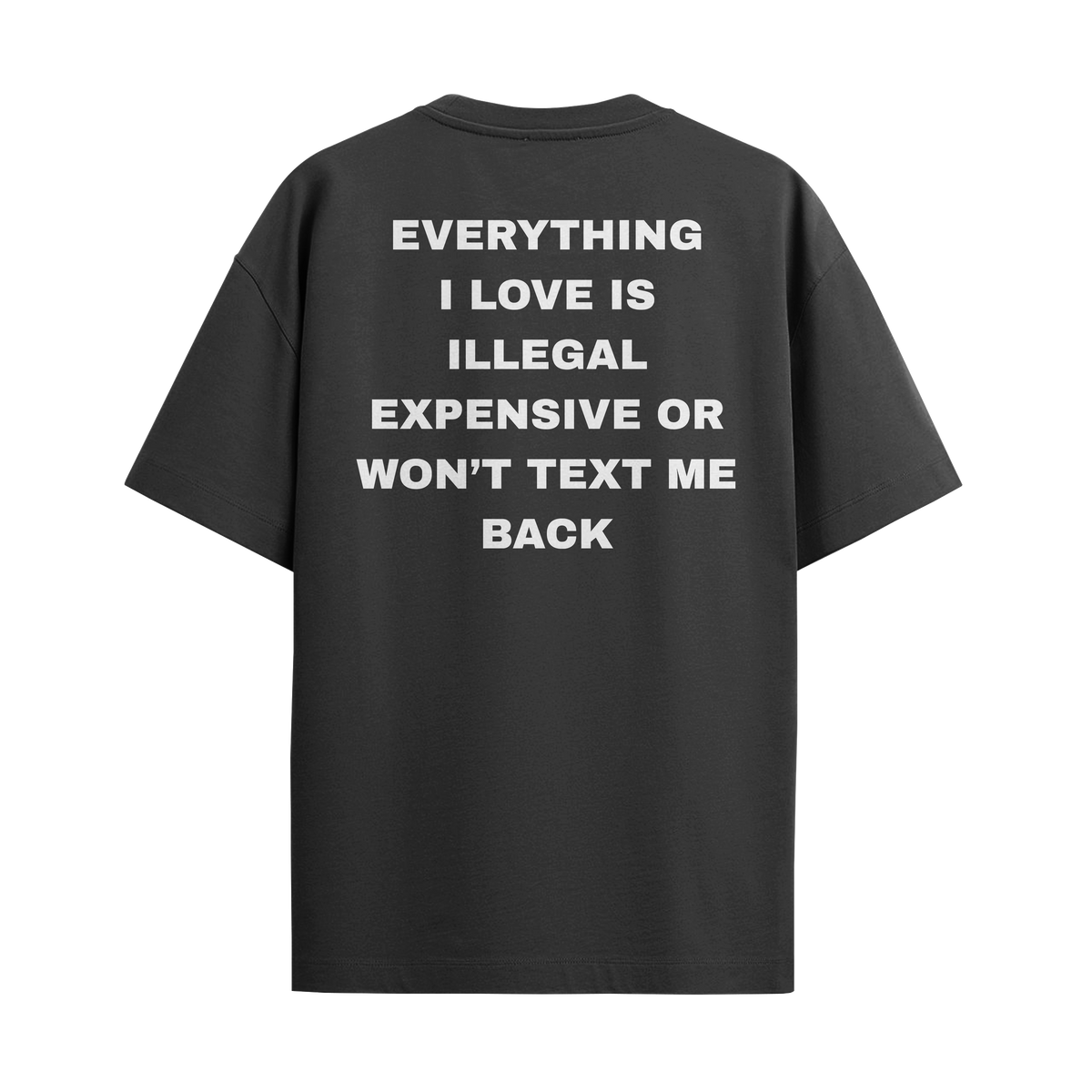 Camiseta "Everything I Love... - Won't text me back"