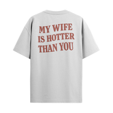 Camiseta "My Wife Is Hotter Than You"