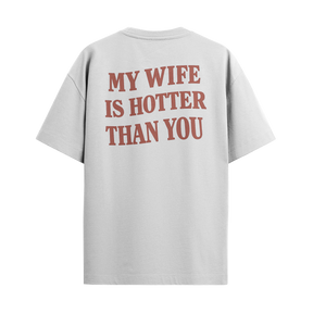 Camiseta "My Wife Is Hotter Than You"